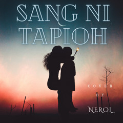SANG NI TAPIOH  X NEROL (cover)