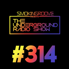 Smokingroove - The Underground Radio Show - 314