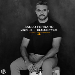 Miniclub. Radioshow 006 - Saulo Ferraro