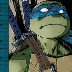 [PDF Download] Teenage Mutant Ninja Turtles: The IDW Collection Volume 3 (TMNT IDW Collection)