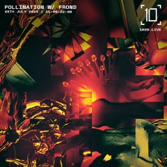 1020 Radio - Pollination w/ FROND - 28th July 2021