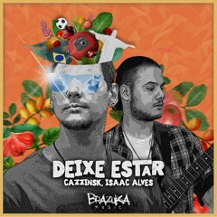 CaZzinsk, Isaac Alves - Deixe Estar