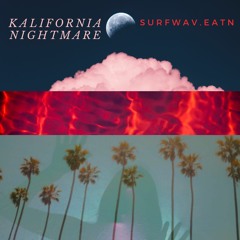 SURFWAV.EATN - Kalifornia Nightmare (prod. montoya)