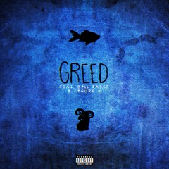 Greed (feat. BILL $ABER & Figure 8)