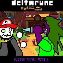 NOW YOU WILL - [Deltarune: Same Same Same Same Same Other Puppet]