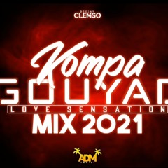 DJ CLEMSO - Kompa Gouyad LOVE Mix 2021 (Nouveautés)