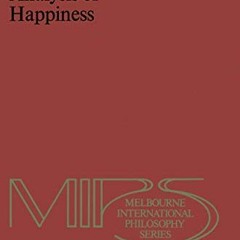 Get EPUB ☑️ Analysis of Happiness (Melbourne International Philosophy Series, 3) by
