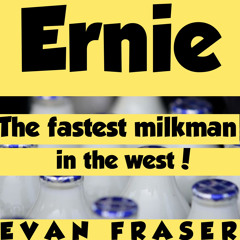Ernie the fastest Milkman in the West - Evan Fraser.mp3