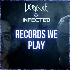 Vengeance & Infected - Records We Play