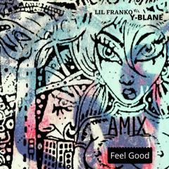 Feel Good" Lil Franco & Amix & Y-blane