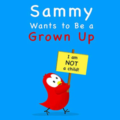 View KINDLE 📑 Sammy Wants to Be a Grown Up (Sammy Bird) by  V Moua EBOOK EPUB KINDLE