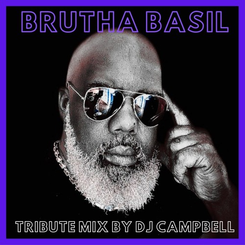 Stream BRUTHA BASIL - Tribute Mix By Dj Campbell By DJ Campbell ...