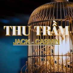 THU TRẦM - JACK x CASMIN _ MV