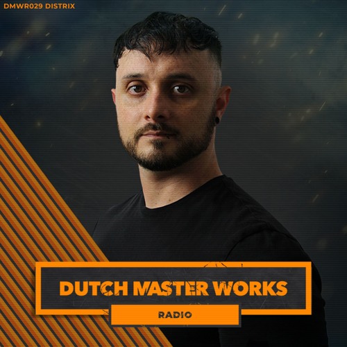 Dutch Master Works Radio Episode #028 by Distrix