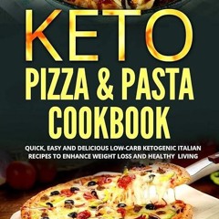 kindle👌 Keto Pizza & Pasta Cookbook: Quick, Easy and Delicious Low-Carb Ketogenic Italian Recipe