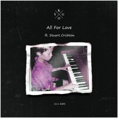 Kygo ft. Stuart Crichton - All For Love (U.1 Edit)