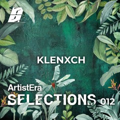 ArtistEra Selections #012 ft. Klenxch