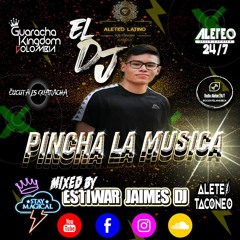 EL DJ PINCHA LA MUSICA SET (ESTIWAR JAIMES DJ)