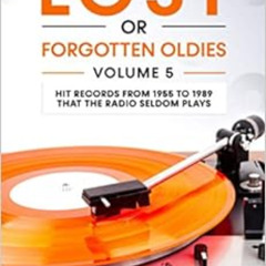 free PDF 🗃️ Lost or Forgotten Oldies Volume 05: Hit Records from 1955 to 1989 that t