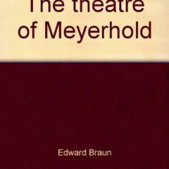 [Get] EBOOK 📙 The Theatre of Meyerhold: Revolution on the Modern Stage by  Edward Br