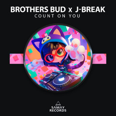 Brothers Bud x J-Break - Count On You (Samay Records)