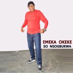 Emeka Okeke - So Nsogbukwa Single Version