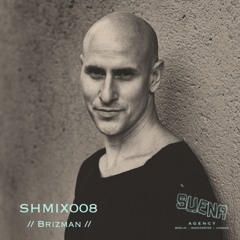 SHMIX008 - Brizman (DE) Suena Agency Resident Podcast 22/07/23