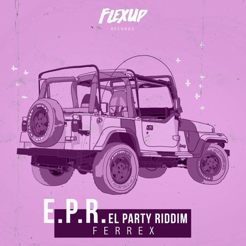 Ferrex - E.P.R. (El Party Riddim)
