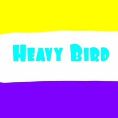 Heavy Bird