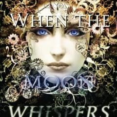 $# When the Moon Whispers, Second Chronicle, The Child of the Erinyes# !Read-Full| $Ebook#