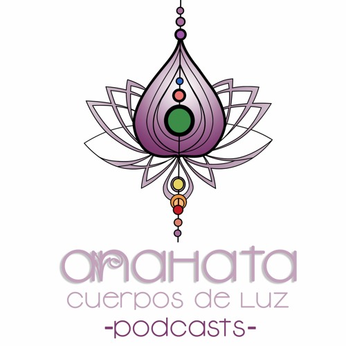Stream episode Limpieza De Chakras by Anahata - Cuerpos de Luz podcast |  Listen online for free on SoundCloud