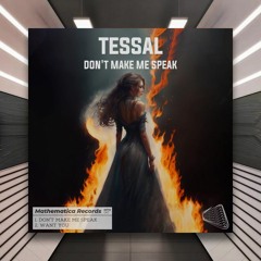 Tessal - Don't Make Me Speak [Mathematica Records] PREMIERE