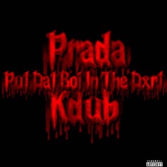 Prxda-put dat boi in dxrt( feat. Kdub)