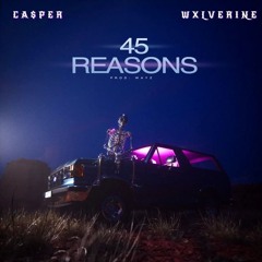 45 Reasons ft. Wxlverine (prod.wayz)