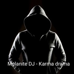 Melanite DJ - Karma Drama