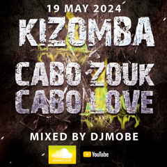 Kizomba & Cabo Zouk Mix 19 Maio 2024 - DjMobe