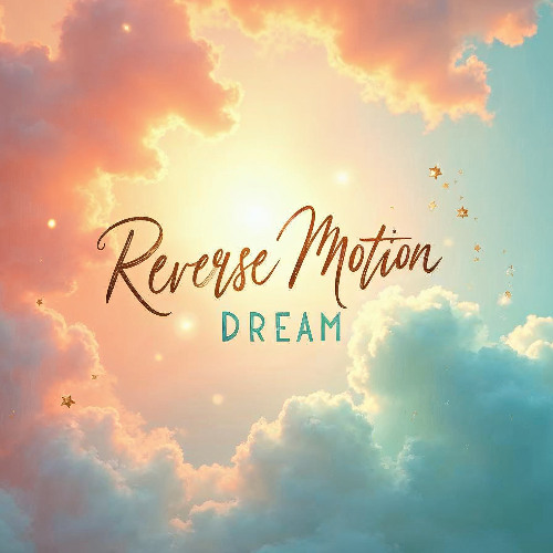 Reverse Motion Dream