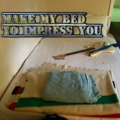 make my bed to impress you 1
