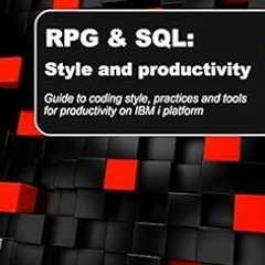 Access KINDLE 📮 RPG & SQL: Style and productivity: Guide to coding style, practices