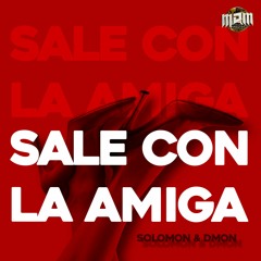 Sale Con La Amiga - Solomon & Dmon
