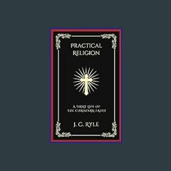 [PDF] eBOOK Read 📖 Practical Religion: A Daily Life of the Christian Faith (Grapevine Press)     K