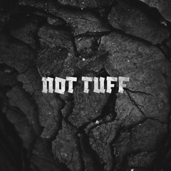 NOT TUFF