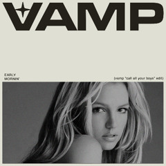 BRITNEY SPEARS - Early mornin' (vamp's "call all your boys" edit) demo