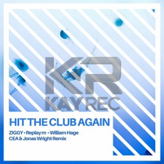 ZIGGY & REPLAY M  & WILLIAM HAGE "hit the club again " (CEA & JONAS RIGHT Mix)