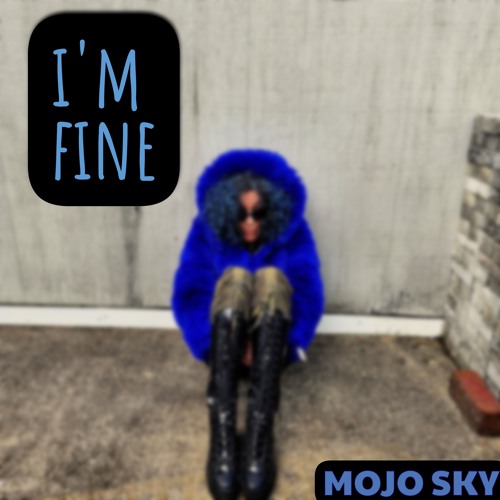 2 Im Fine Mojo Sky