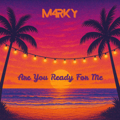 M4RKY - Are You Ready For Me (Extended Mix)