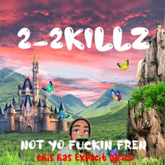 Not Yo Fuckin Fren- featuring Na na, Roland Cain