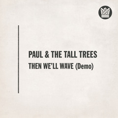 Then We’ll Wave (Demo Version)