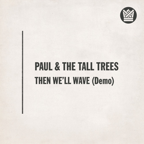 Then We’ll Wave (Demo Version)