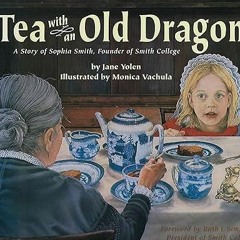 ~Download~ (PDF) Tea With an Old Dragon BY :  Jane Yolen (Author)